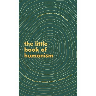 The Little Book of Humanism - by  Andrew Copson & Alice Roberts (Hardcover) | Target