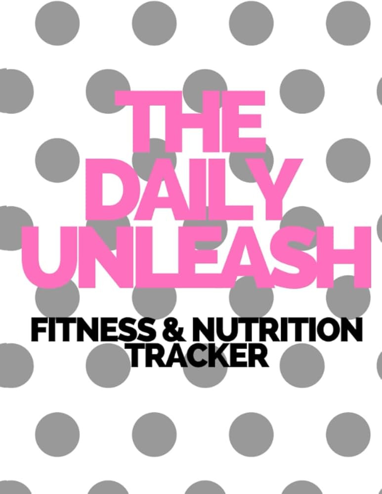 The Daily Unleash Fitness & Nutrition Tracker // Journal for Women: - Fitness and Nutrition Plann... | Amazon (US)
