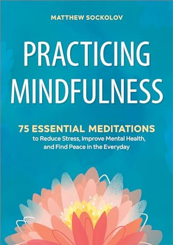 Practicing Mindfulness: 75 Essential Meditations to Reduce Stress, Improve Mental Health, and Fin... | Amazon (US)