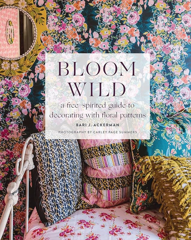 Bloom Wild: a free-spirited guide to decorating with floral patterns | Amazon (US)