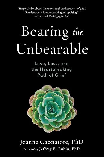 Bearing the Unbearable: Love, Loss, and the Heartbreaking Path of Grief      Paperback – June 2... | Amazon (US)