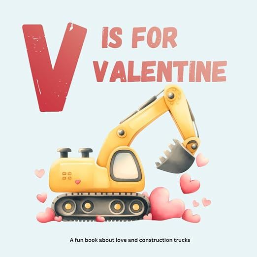 V is for Valentine: A fun book about love and construction trucks | Amazon (US)