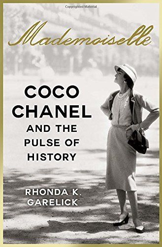 By Rhonda K. Garelick Mademoiselle: Coco Chanel and the Pulse of History [Hardcover] | Amazon (US)