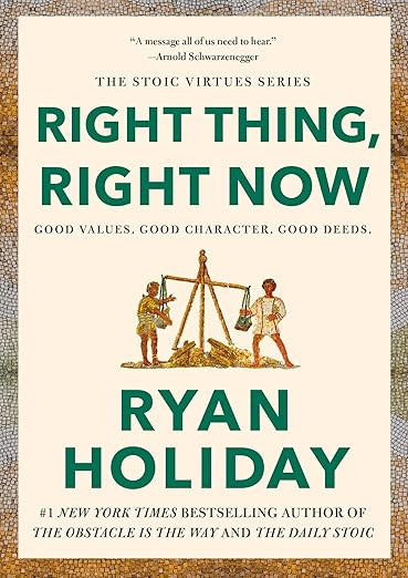 Right Thing, Right Now: Good Values. Good Character. Good Deeds. (The Stoic Virtues Series)     H... | Amazon (US)