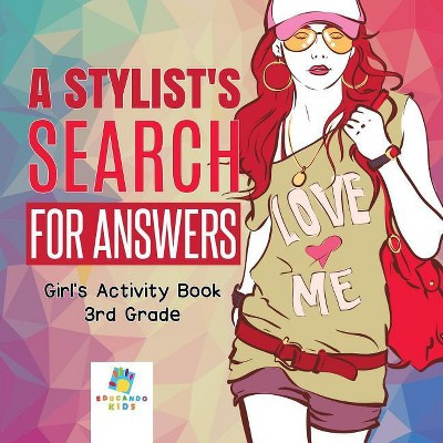 A Stylist's Search for Answers Girl's Activity Book 3rd Grade - by  Educando Kids (Paperback) | Target