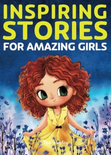Inspiring Stories for Amazing Girls: A Motivational Book about Courage, Confidence and Friendship | Amazon (US)
