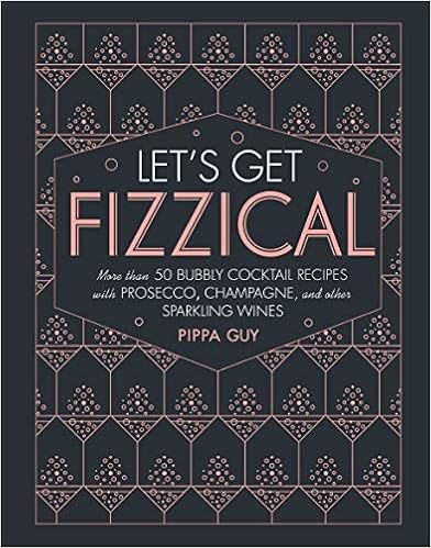 Let's Get Fizzical: More than 50 Bubbly Cocktail Recipes with Prosecco, Champagne, and Other Spar... | Amazon (US)