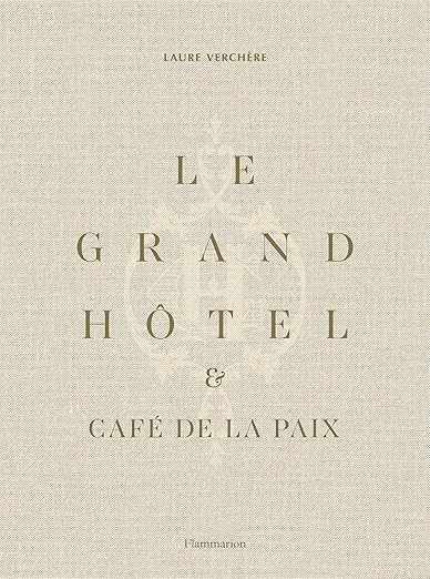 Le Grand Hôtel & Café de la Paix: French Art de Vivre (French Edition)      Hardcover – Febru... | Amazon (US)