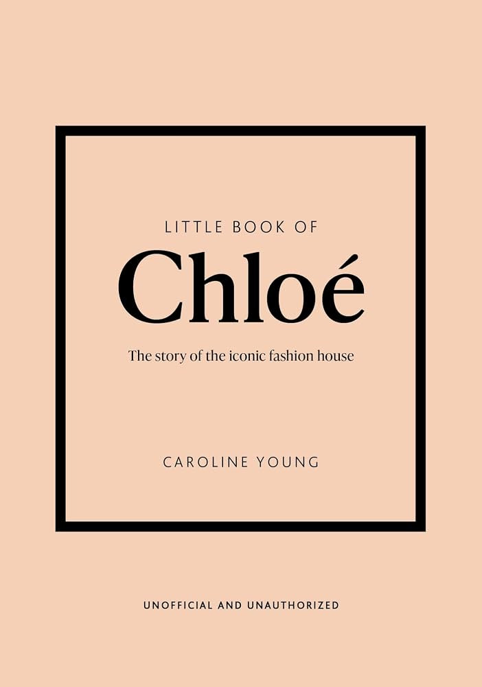 Little Book of Chloé: The story of the iconic brand (Little Books of Fashion): Young, Caroline: ... | Amazon (US)