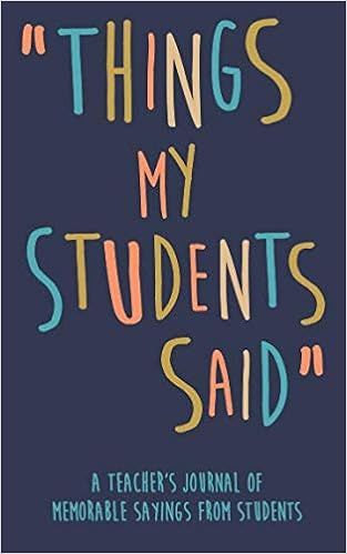 Things my Students A Teacher’s journal of memorable sayings from Students: A Notebook for teach... | Amazon (US)