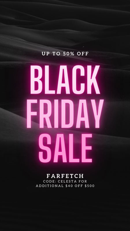 Up to 50% off Farfetch (I scored a moncler for 50% off!) 
AND additional $40 off your purchase of $500

#LTKCyberweek #LTKsalealert #LTKHoliday
