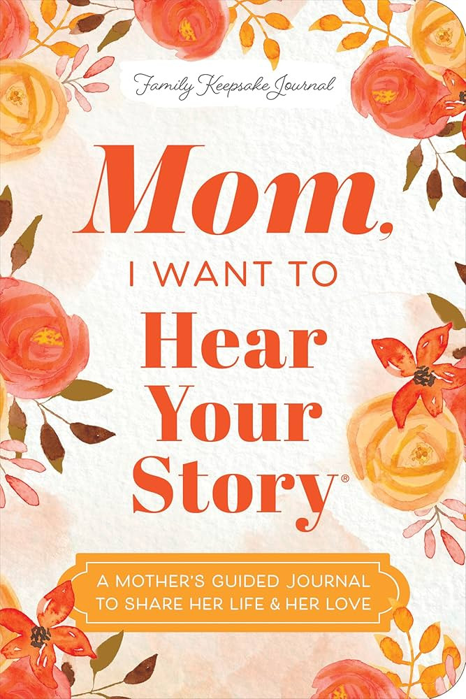 Mom, I Want to Hear Your Story (Expanded Edition): A Mother's Guided Journal to Share Her Life & ... | Amazon (US)