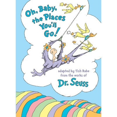 Oh, Baby, the Places You'll Go! by Tish Rabe and Dr. Seuss (Hardcover) by Tish Rabe | Target