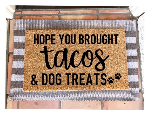Hope you brought tacos & dog treats doormat,funny doormat, pet doormat | Etsy (US)