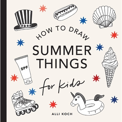 Summer Things: How to Draw Books for Kids Featuring Beach Fun, Summer Camp, Picnics, and More - (... | Target