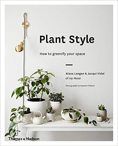 Plant Style: How to Greenify Your Space (THAMES & HUDSON)



Hardcover – Illustrated, May 15, 2... | Amazon (US)