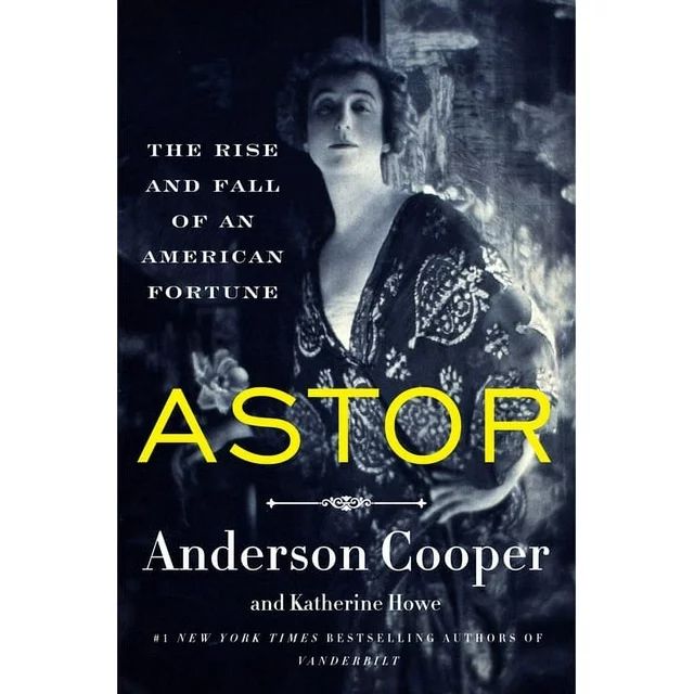 Astor: The Rise and Fall of an American Fortune (Hardcover) | Walmart (US)