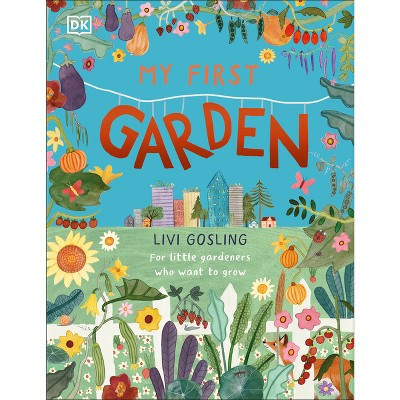 My First Garden - by  Livi Gosling (Hardcover) | Target