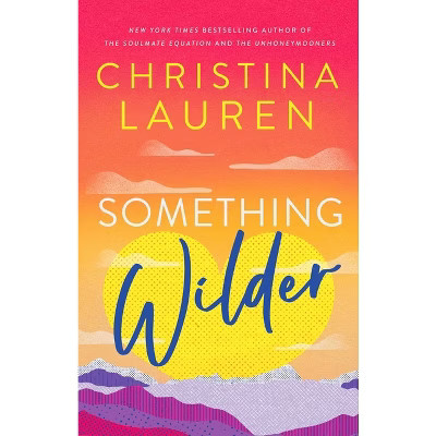 Something Wilder - by  Christina Lauren (Paperback) | Target