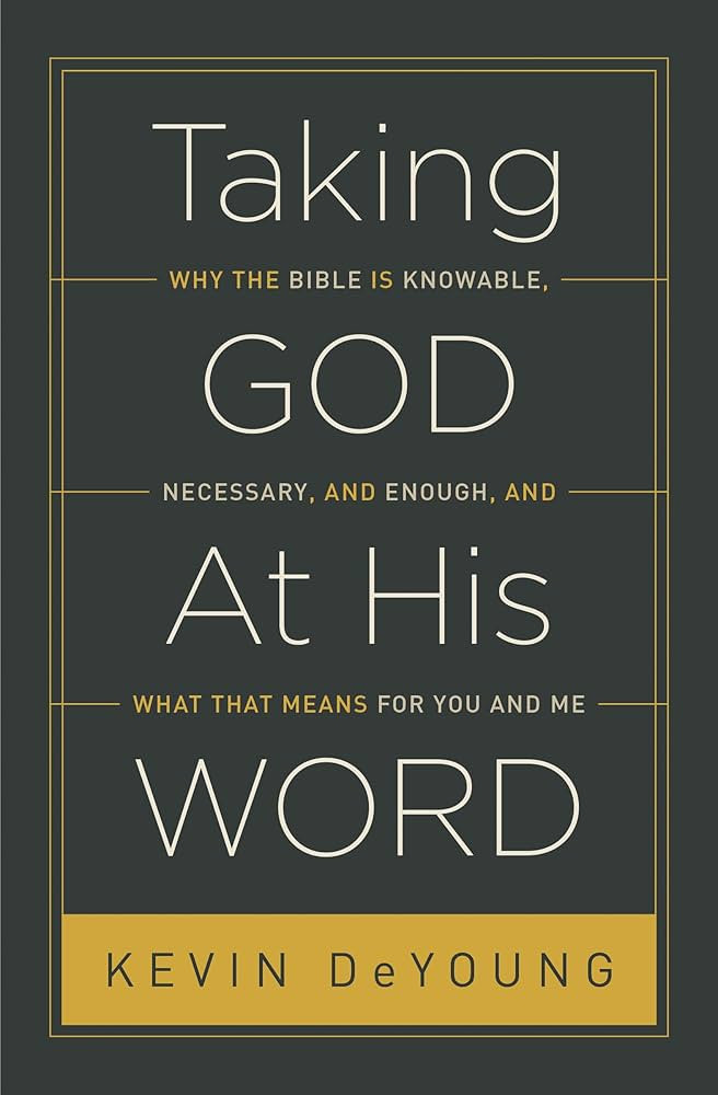 Taking God At His Word: Why the Bible Is Knowable, Necessary, and Enough, and What That Means for... | Amazon (US)