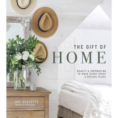 The Gift of Home - by  Bre Doucette (Hardcover) | Target