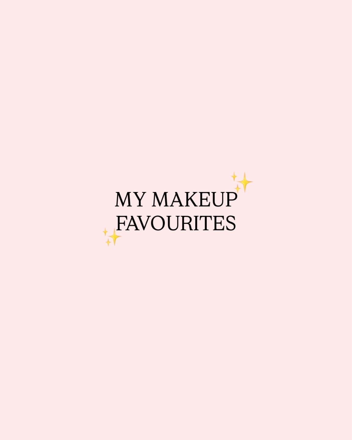 All my makeup favourites 💌✨