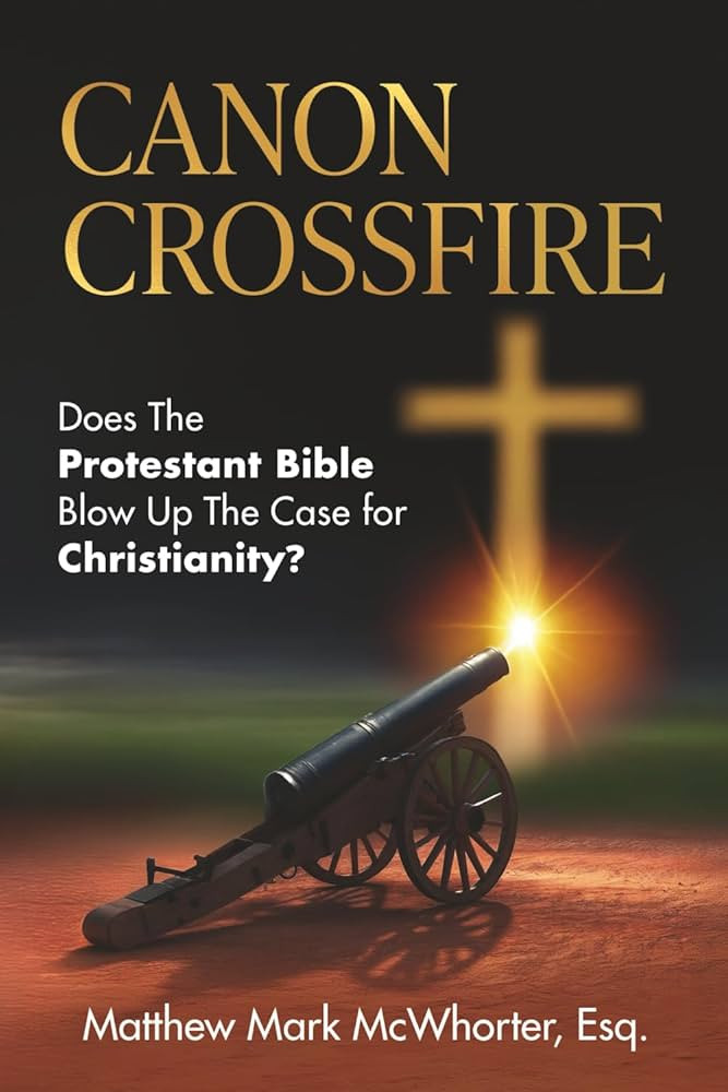 Canon Crossfire: Does the Protestant Bible Blow up the Case for Christianity? | Amazon (US)