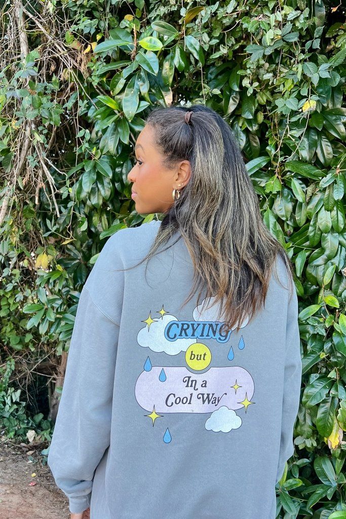 Crying In A Cool Way Sweatshirt - Girl Tribe Co. | Girl Tribe Co.