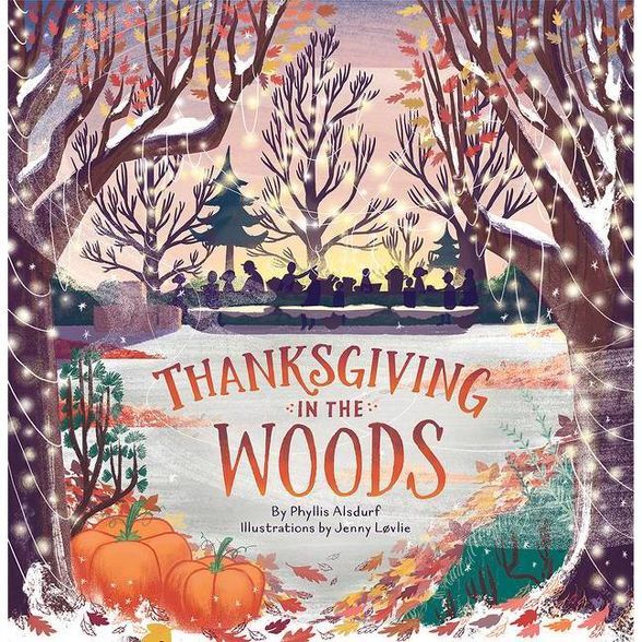 Thanksgiving in the Woods - by  Phyllis Alsdurf (Hardcover) | Target