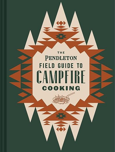 The Pendleton Field Guide to Campfire Cooking (Pendleton x Chronicle Books)     Hardcover – Apr... | Amazon (US)