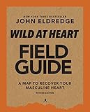Wild at Heart Field Guide, Revised Edition: Discovering the Secret of a Man’s Soul | Amazon (US)
