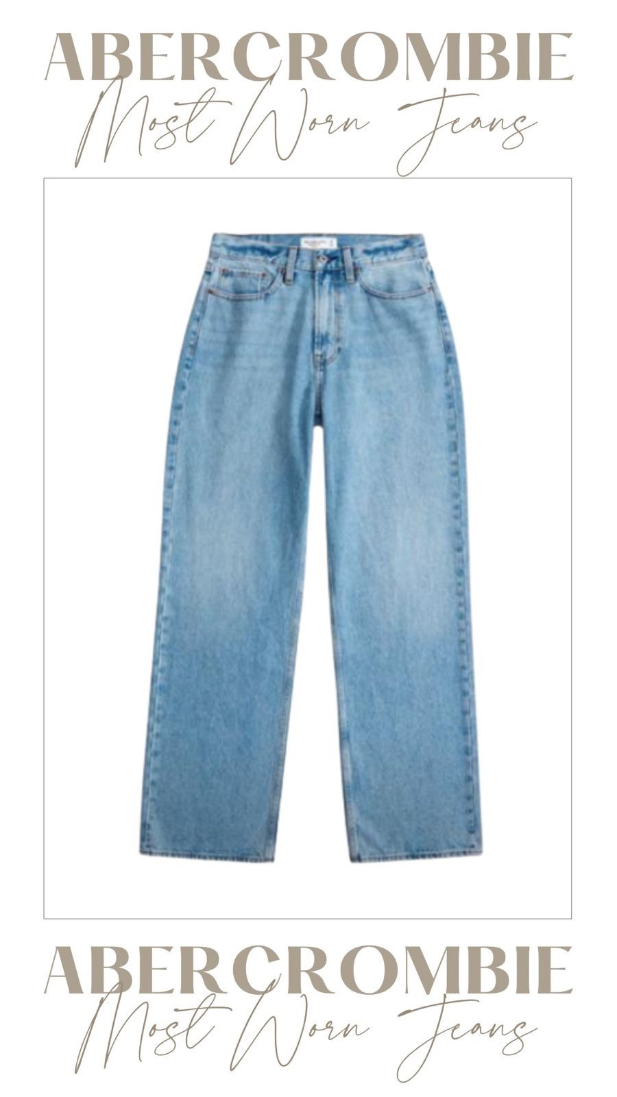 These are by far my most worn Abercrombie jeans! 