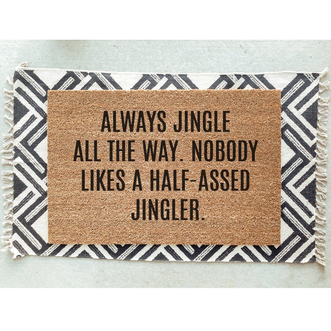 Jingle All The Way, Nobody Likes a Half-Assed Jingler Doormat / Christmas Door Mat / Holiday Door... | Etsy (US)