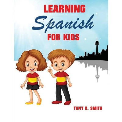 Learning Spanish for Kids - by  Tony R Smith (Paperback) | Target
