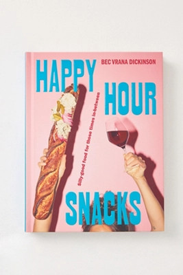 Happy Hour Snacks: Silly-Good Food For Those Times In-Between Hardcover Cookbook | Anthropologie (US)
