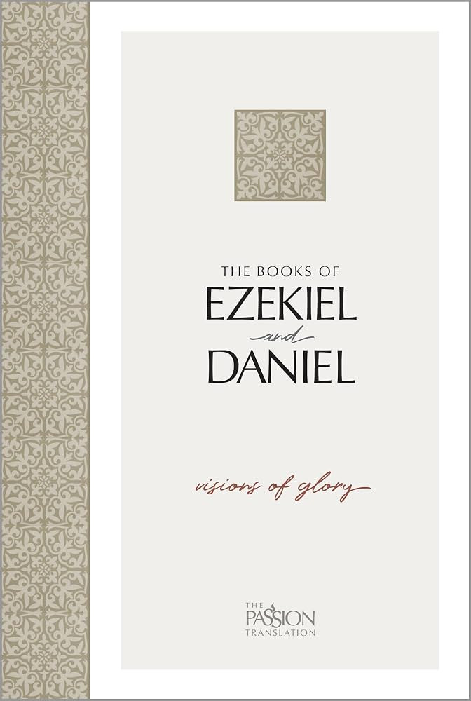 The Books of Ezekiel and Daniel: Visions of Glory (The Passion Translation) | Amazon (US)