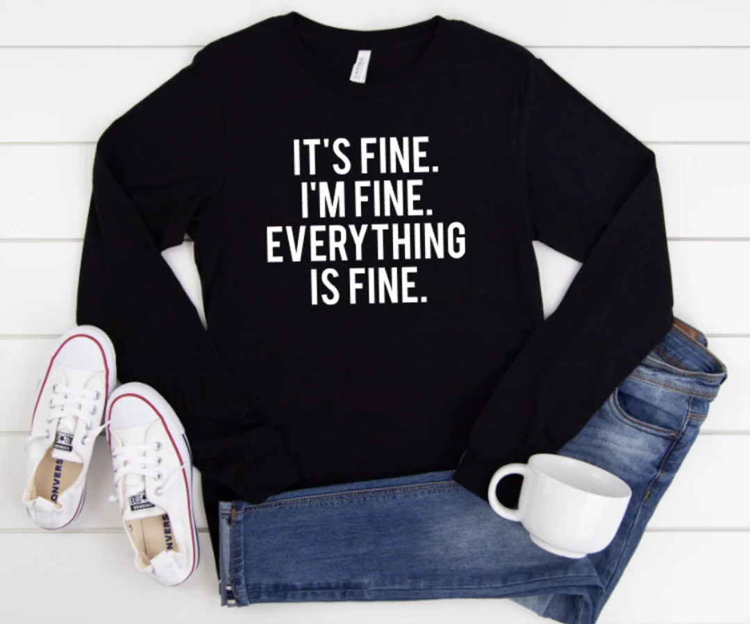 It's Fine. I'm Fine. Everything is Fine. Shirt Funny Shirt - Etsy | Etsy (US)