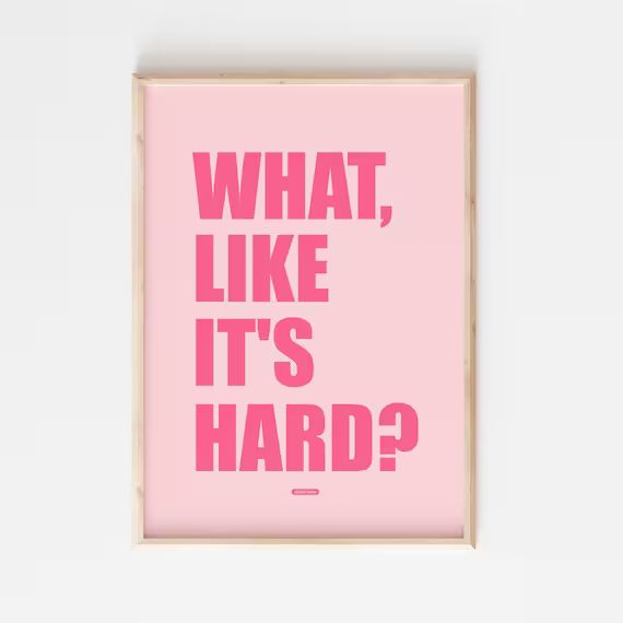What, Like It's Hard? - printable - Legally Blonde Elle Woods Typographic Print, Inspirational Qu... | Etsy (US)