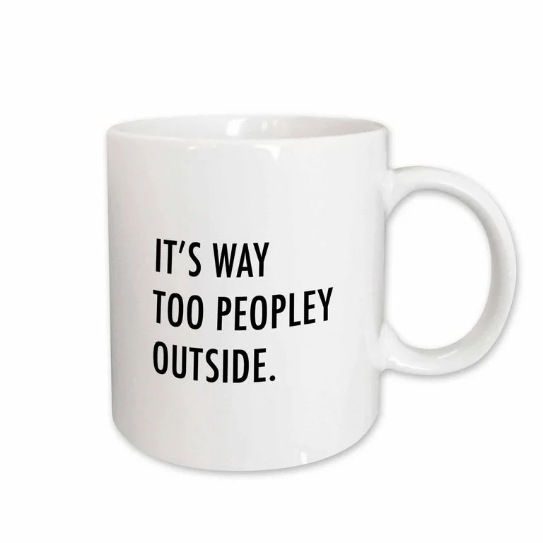 3dRose Its Way Too Peopley Outside - Ceramic Mug, 11-ounce | Walmart (US)