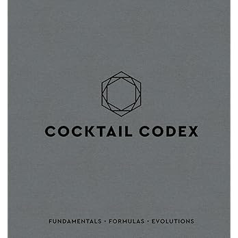 Cocktail Codex: Fundamentals, Formulas, Evolutions [A Cocktail Recipe Book]     Hardcover – Oct... | Amazon (US)