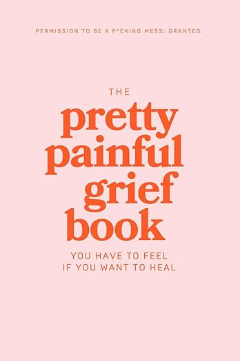 The Pretty Painful Grief Book: A Journal To Help You Face Your Pain and Live With Loss | Amazon (US)