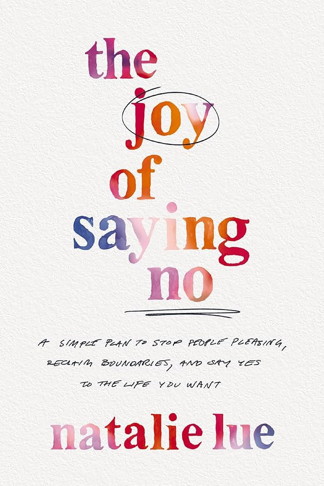 The Joy of Saying No: A Simple Plan to Stop People Pleasing, Reclaim Boundaries, and Say Yes to t... | Amazon (CA)