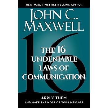 The 16 Undeniable Laws of Communication: Apply Them and Make the Most of Your Message | Amazon (US)