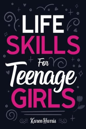 Life Skills for Teenage Girls: How to Be Healthy, Avoid Drama, Manage Money, Be Confident, Fix Yo... | Amazon (US)