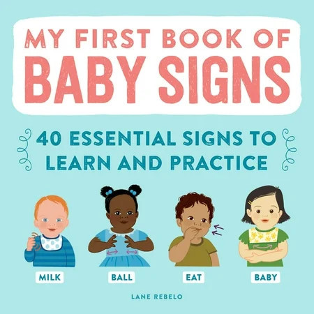 My First Book of Baby Signs: 40 Essential Signs to Learn and Practice, (Paperback) | Walmart (US)