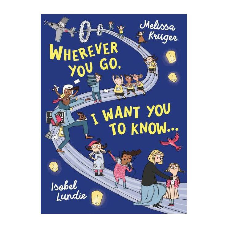 Wherever You Go, I Want You to Know... - by  Melissa B Kruger (Hardcover) | Target