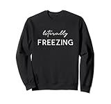 Literally Freezing Shirt I'm Freezing Cold Sweatshirt | Amazon (US)
