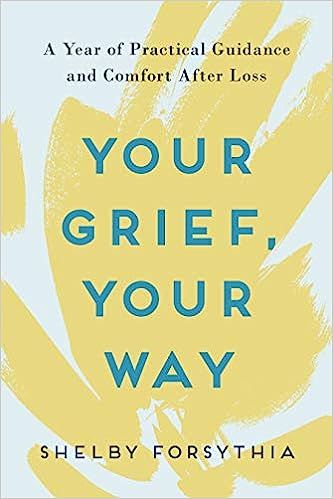 Your Grief, Your Way: A Year of Practical Guidance and Comfort After Loss | Amazon (US)