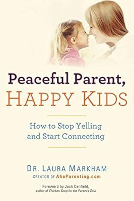 Peaceful Parent, Happy Kids: How to Stop Yelling and Start Connecting (The Peaceful Parent Series... | Amazon (US)