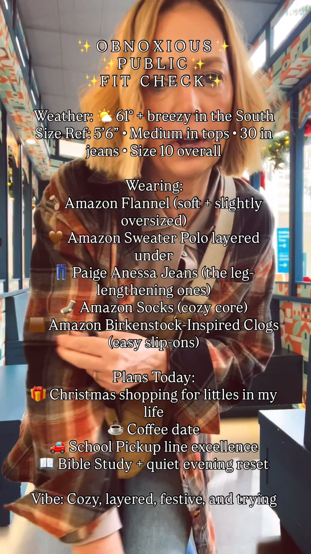  O B N O X I O U S   P U B L I C   F I T   C H E C K ✨

Weather: 🌤️ 61° + breezy in the South
Size Ref: 5’6” • Medium in tops • 30 in jeans • Size 10 overall

Wearing:
🪵 Amazon Flannel (soft + slightly oversized)
🤎 Amazon Sweater Polo layered under
👖 Paige Anessa Jeans (the stretchy best-sellers)
🧦 Amazon Socks (cozy core)
🟫 Amazon Birkenstock-Inspired Clogs (easy slip-ons)

Plans Today:
🎁 Christmas shopping for some littles
☕ Coffee date 
🚗 School Pickup 
📖 Bible Study + quiet evening reset

Vibe: Cozy, layered, festive, and trying to stay ahead of the season 🎄😅

#styleover50
#midlifestyle
#over50ootd
#cozyoutfitideas
#falloutfitinspo
#paigejeans
#paigeanessa
#amazonfinds2025
#amazonfashionfinds
#amazonstyle
#flanneloutfit
#birkenstockclogs
#birkenstockdupes
#shoppixieco
#ltkover50
#ltkfallfashion
#ltkstyleinspo
#ltkfinds
#everydaystyleinspo
#casualchicstyle
#momstyleinspo
#southernstyle
#alpharettageorgia
#schoolpickupstyle
#christmasshoppingoutfit
#comfychic
#layeredlook


#LTKOver40 #LTKdayinmylife #LTKSeasonal